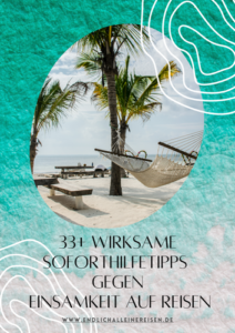 33+ Soforthilfetipps gegen die Einsamkeit auf Reisen